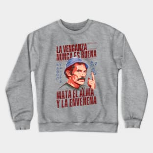 Ramón Valdés, La Venganza Nunca es Buena v2 Crewneck Sweatshirt